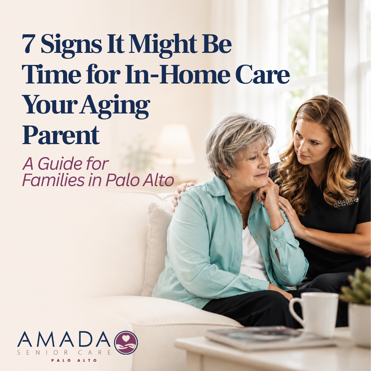 7 Signs It Might Be Time for In-Home Care for Your Aging Parent